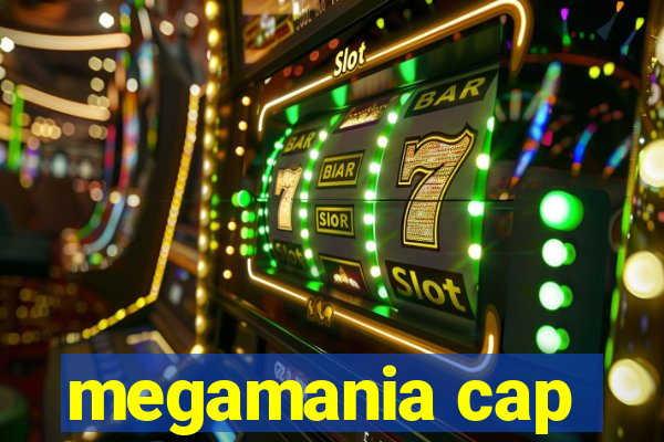 megamania cap